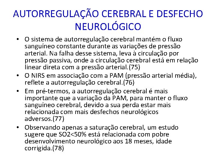 AUTORREGULAÇÃO CEREBRAL E DESFECHO NEUROLÓGICO • O sistema de autorregulação cerebral mantém o fluxo