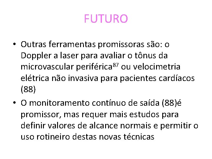 FUTURO • Outras ferramentas promissoras são: o Doppler a laser para avaliar o tônus