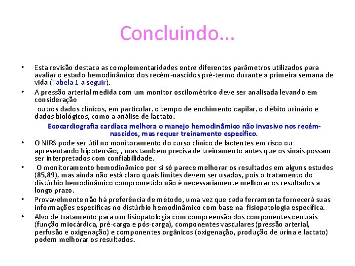 Concluindo. . . Esta revisão destaca as complementaridades entre diferentes parâmetros utilizados para avaliar