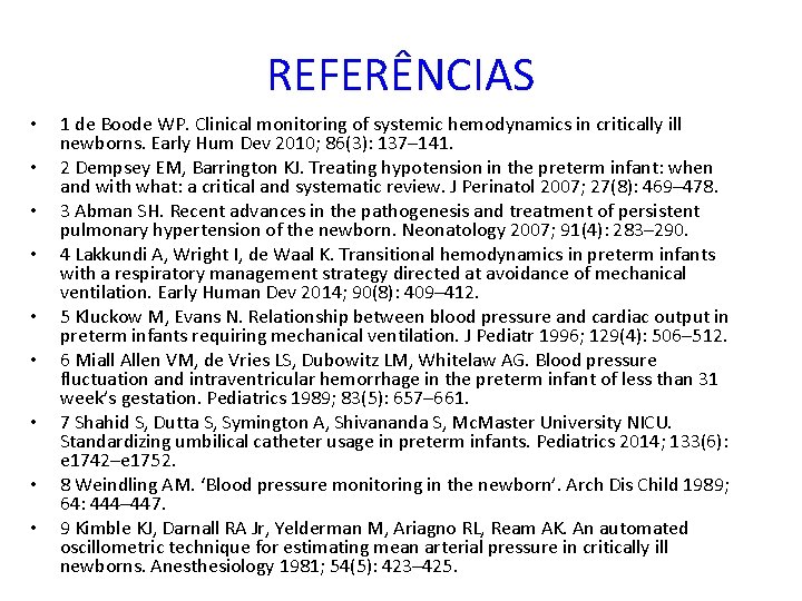 REFERÊNCIAS • • • 1 de Boode WP. Clinical monitoring of systemic hemodynamics in