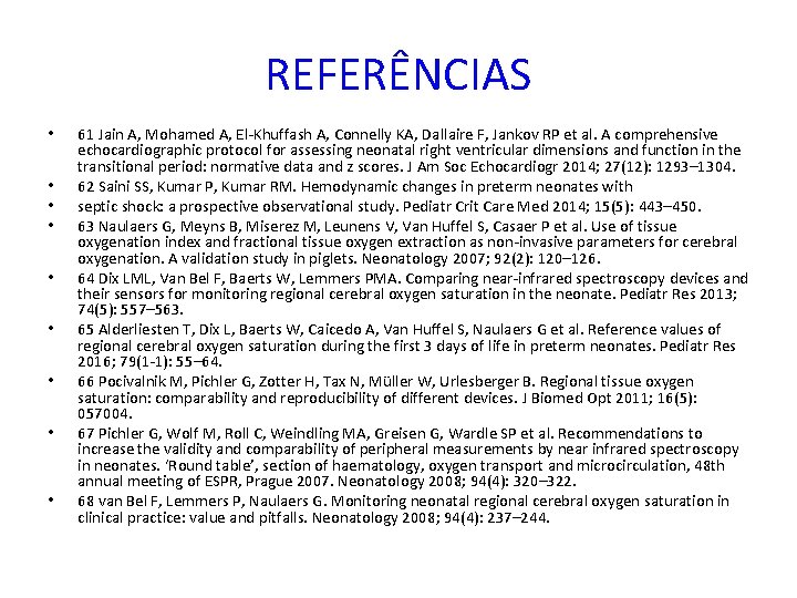 REFERÊNCIAS • • • 61 Jain A, Mohamed A, El-Khuffash A, Connelly KA, Dallaire