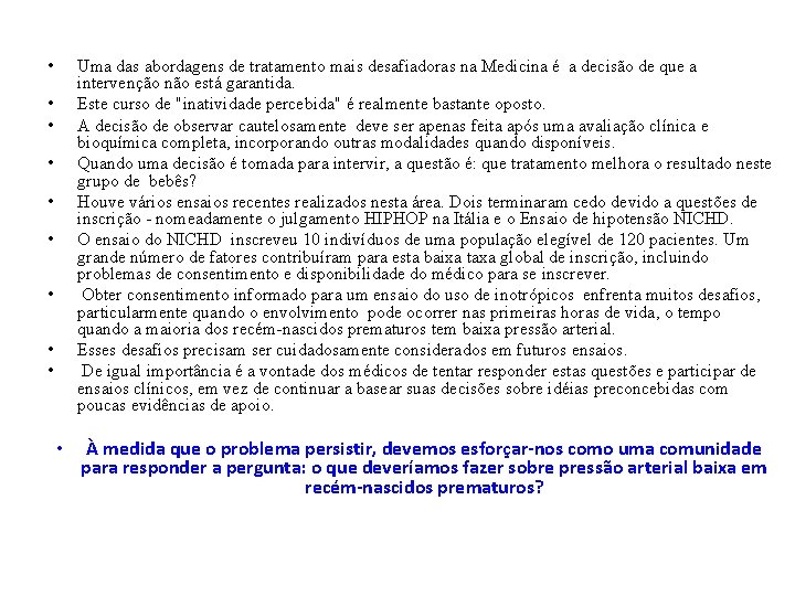  • Uma das abordagens de tratamento mais desafiadoras na Medicina é a decisão