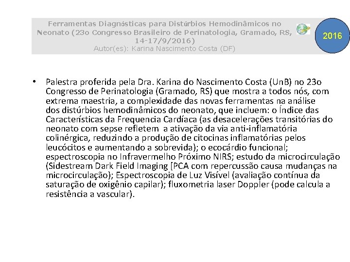Ferramentas Diagnósticas para Distúrbios Hemodinâmicos no Neonato (23 o Congresso Brasileiro de Perinatologia, Gramado,