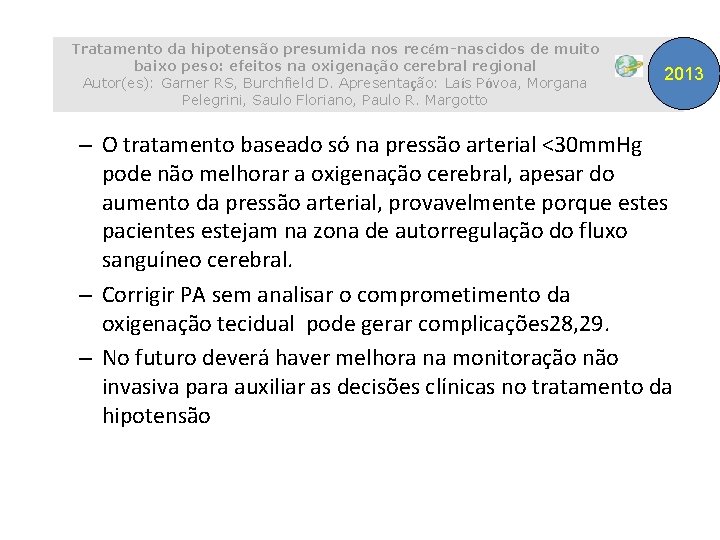 Tratamento da hipotensão presumida nos recém-nascidos de muito baixo peso: efeitos na oxigenação cerebral