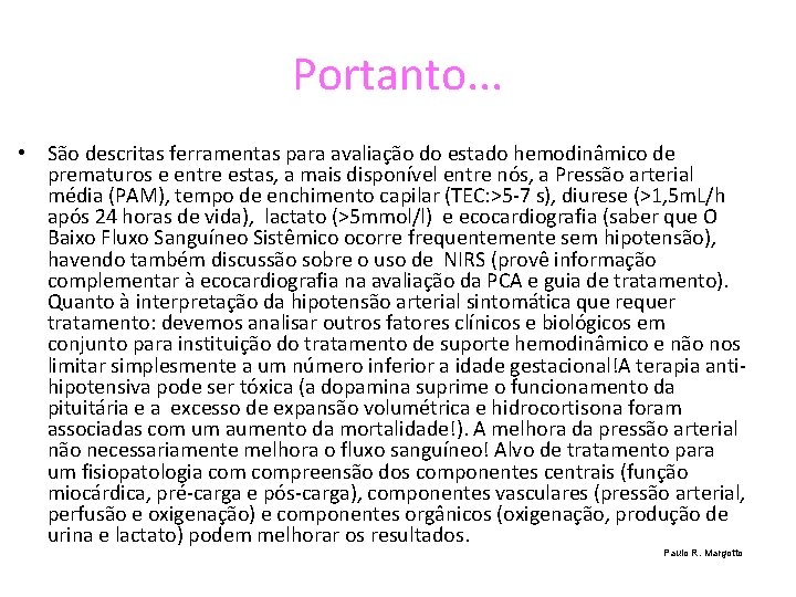 Portanto. . . • São descritas ferramentas para avaliação do estado hemodinâmico de prematuros