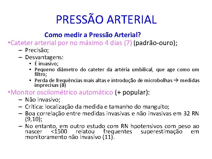 PRESSÃO ARTERIAL Como medir a Pressão Arterial? • Cateter arterial por no máximo 4