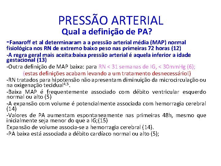 PRESSÃO ARTERIAL Qual a definição de PA? -Fanaroff et al determinaram a a pressão