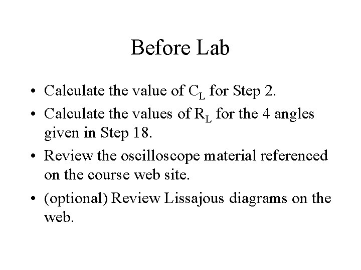 Before Lab • Calculate the value of CL for Step 2. • Calculate the
