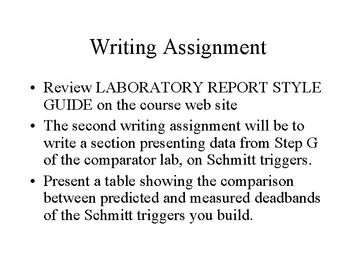 Writing Assignment • Review LABORATORY REPORT STYLE GUIDE on the course web site •