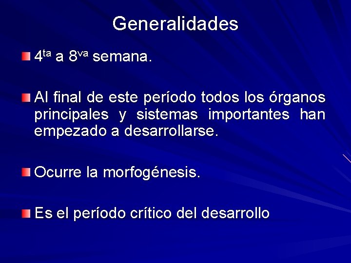 Generalidades 4 ta a 8 va semana. Al final de este período todos los