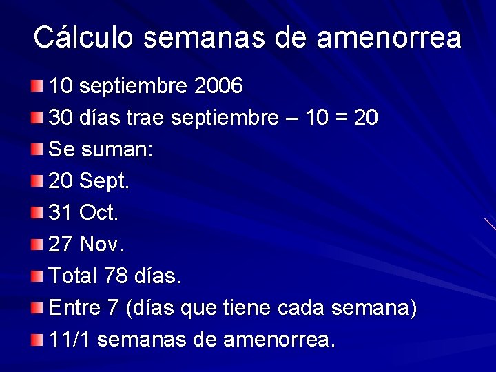 Cálculo semanas de amenorrea 10 septiembre 2006 30 días trae septiembre – 10 =