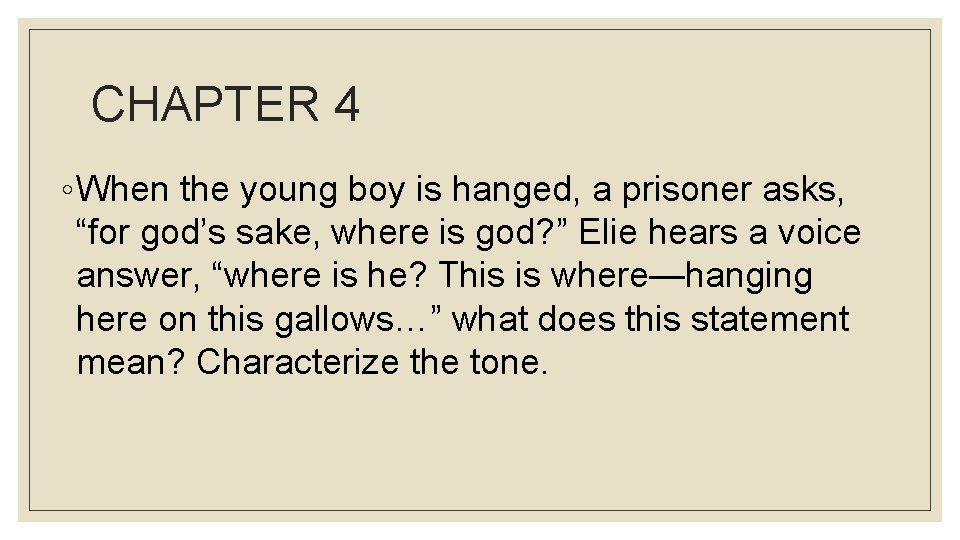 CHAPTER 4 ◦ When the young boy is hanged, a prisoner asks, “for god’s