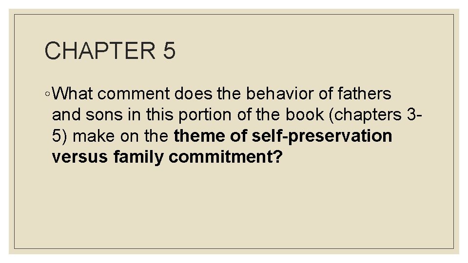 CHAPTER 5 ◦ What comment does the behavior of fathers and sons in this