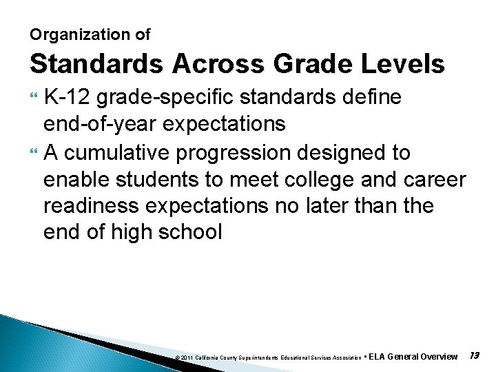 Organization of Standards Across Grade Levels K-12 grade-specific standards define end-of-year expectations A cumulative