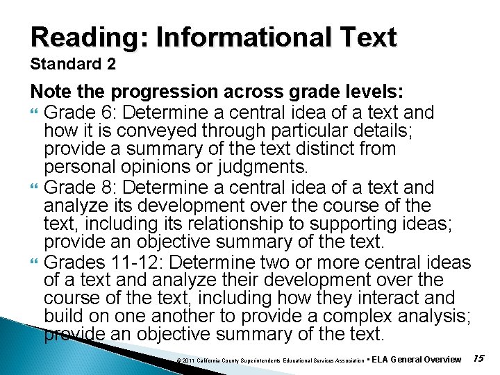 Reading: Informational Text Standard 2 Note the progression across grade levels: Grade 6: Determine