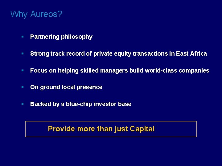 Why Aureos? § Partnering philosophy § Strong track record of private equity transactions in