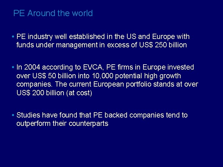 PE Around the world • PE industry well established in the US and Europe