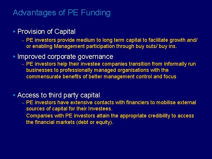 Advantages of PE Funding • Provision of Capital – PE investors provide medium to