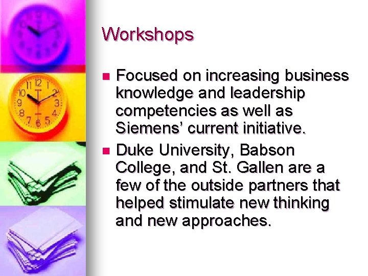 Workshops Focused on increasing business knowledge and leadership competencies as well as Siemens’ current