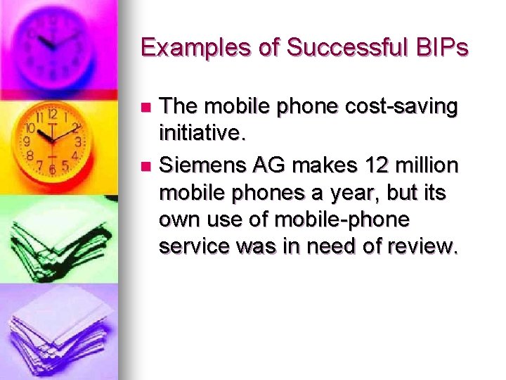 Examples of Successful BIPs The mobile phone cost-saving initiative. n Siemens AG makes 12