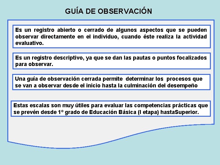 GUÍA DE OBSERVACIÓN Es un registro abierto o cerrado de algunos aspectos que se GUÍA DE OBSERVACIÓN Es un registro abierto o cerrado de algunos aspectos que se