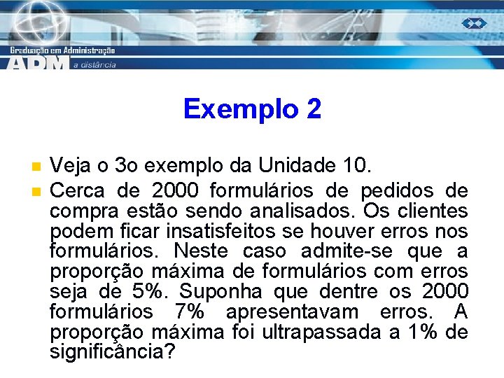 Exemplo 2 n n Veja o 3 o exemplo da Unidade 10. Cerca de