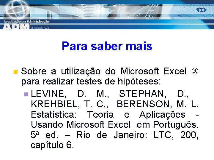 Para saber mais n Sobre a utilização do Microsoft Excel para realizar testes de