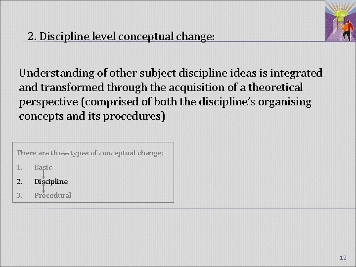 2. Discipline level conceptual change: Understanding of other subject discipline ideas is integrated and