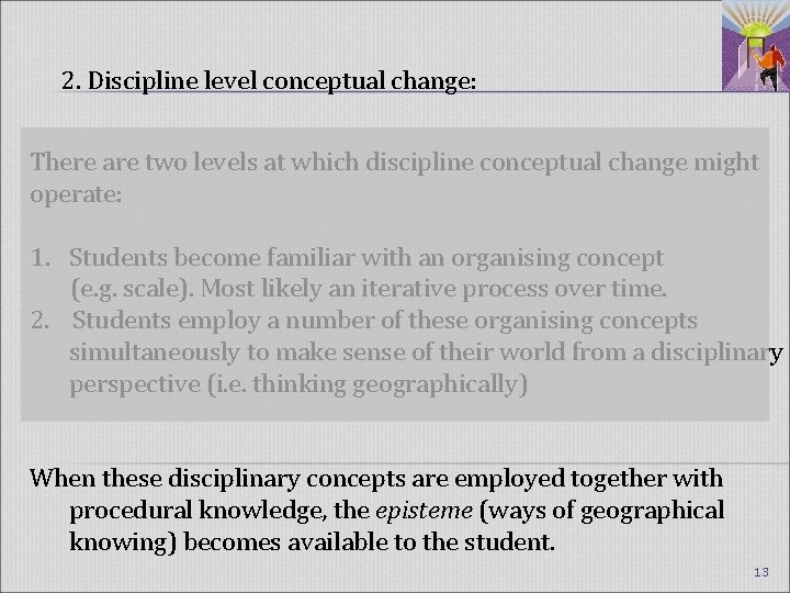 2. Discipline level conceptual change: There are two levels at which discipline conceptual change