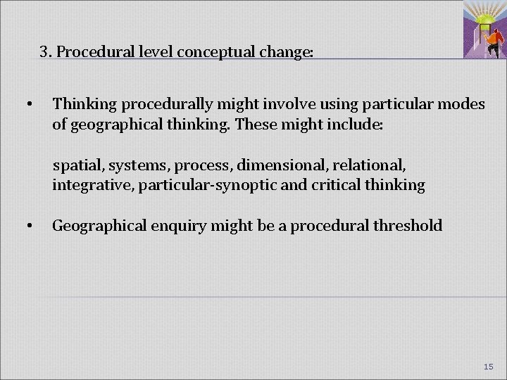 3. Procedural level conceptual change: • Thinking procedurally might involve using particular modes of