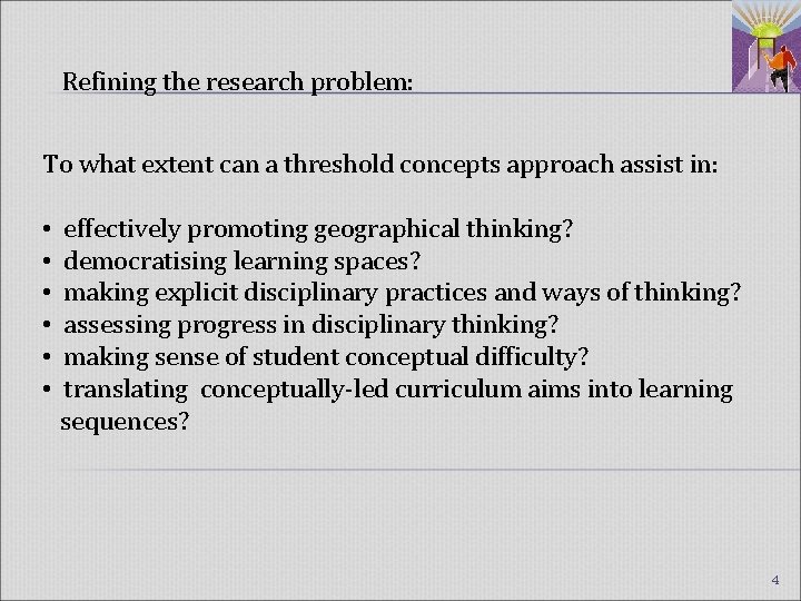 Refining the research problem: To what extent can a threshold concepts approach assist in: