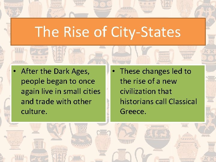 The Rise of City-States • After the Dark Ages, people began to once again