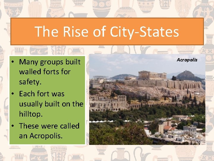 The Rise of City-States • Many groups built walled forts for safety. • Each