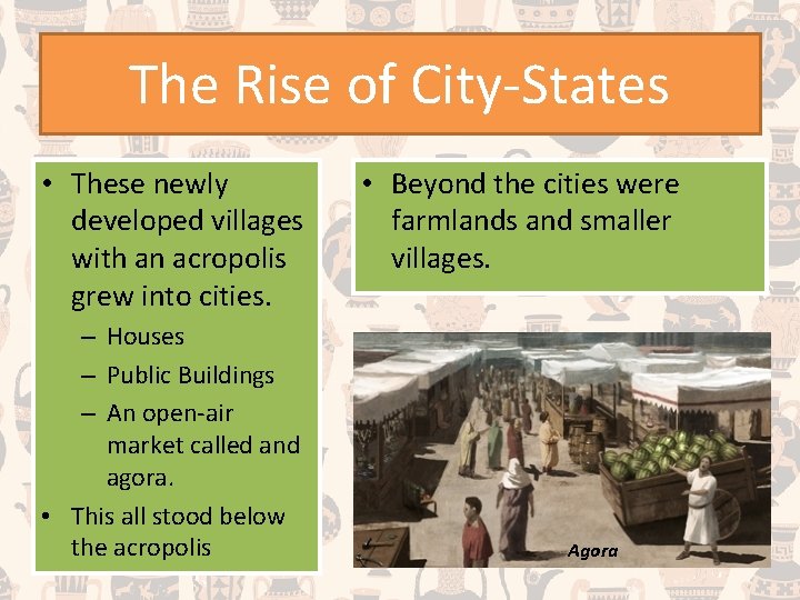 The Rise of City-States • These newly developed villages with an acropolis grew into