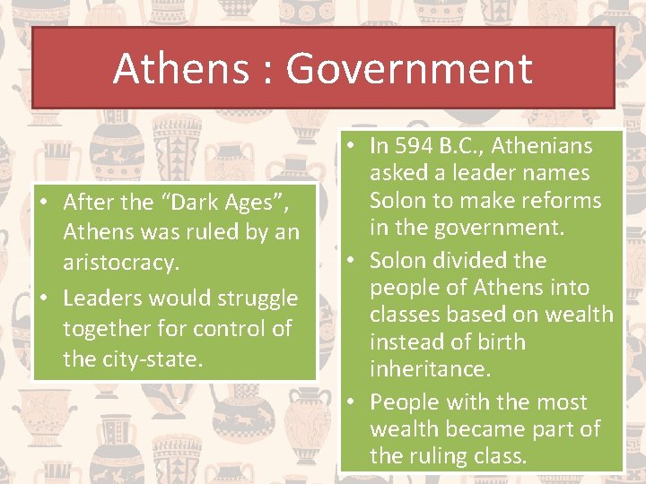 Athens : Government • After the “Dark Ages”, Athens was ruled by an aristocracy.