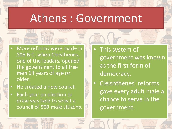 Athens : Government • More reforms were made in 508 B. C. when Cleisthenes,