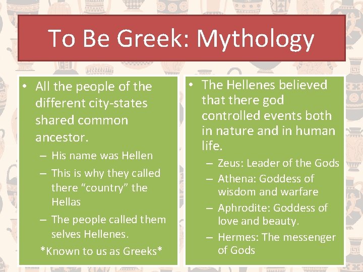 To Be Greek: Mythology • All the people of the different city-states shared common