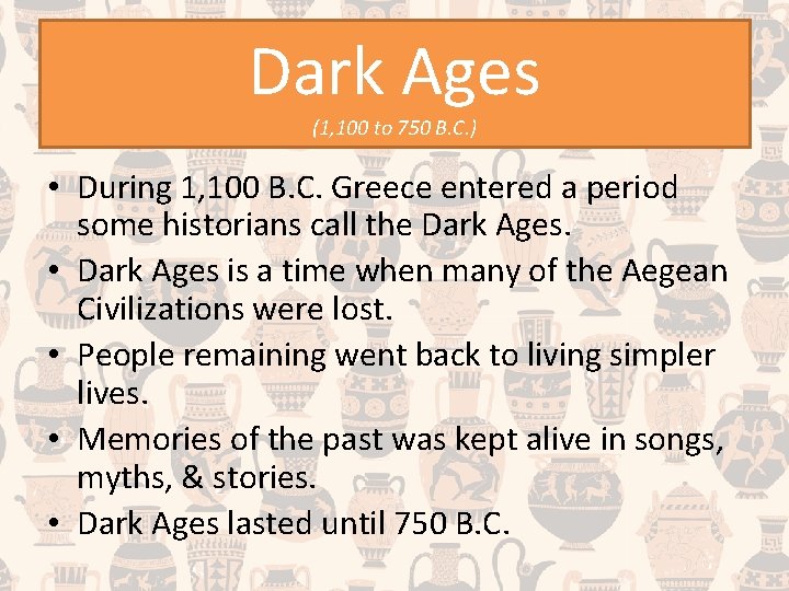 Dark Ages (1, 100 to 750 B. C. ) • During 1, 100 B.