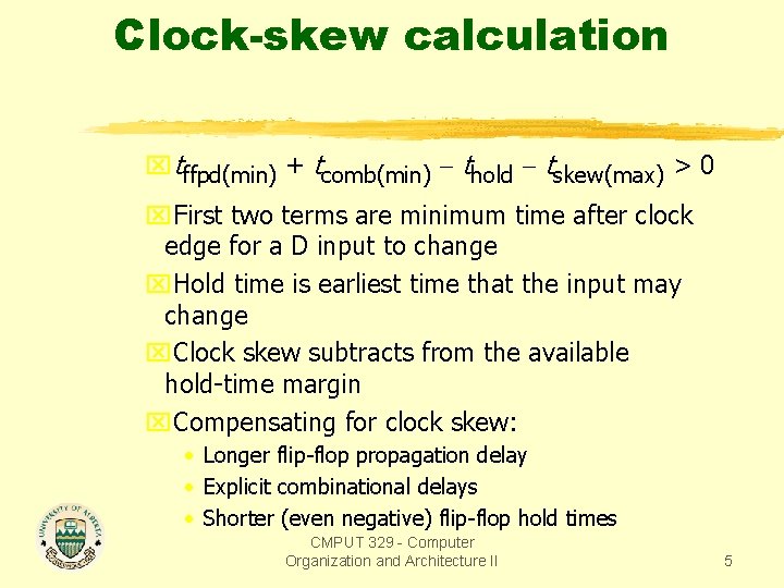 Clock-skew calculation xtffpd(min) + tcomb(min) - thold - tskew(max) > 0 x. First two