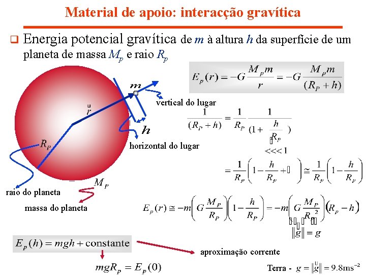 Material de apoio: interacção gravítica q Energia potencial gravítica de m à altura h Material de apoio: interacção gravítica q Energia potencial gravítica de m à altura h