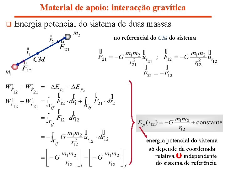 Material de apoio: interacção gravítica q Energia potencial do sistema de duas massas no Material de apoio: interacção gravítica q Energia potencial do sistema de duas massas no