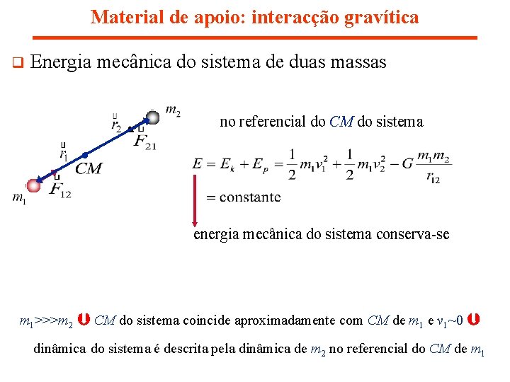 Material de apoio: interacção gravítica q Energia mecânica do sistema de duas massas no Material de apoio: interacção gravítica q Energia mecânica do sistema de duas massas no