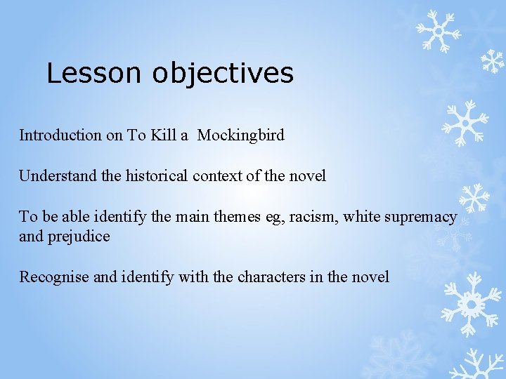 Lesson objectives Introduction on To Kill a Mockingbird Understand the historical context of the