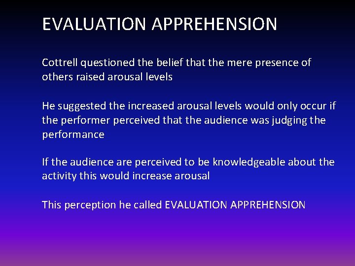 EVALUATION APPREHENSION Cottrell questioned the belief that the mere presence of others raised arousal