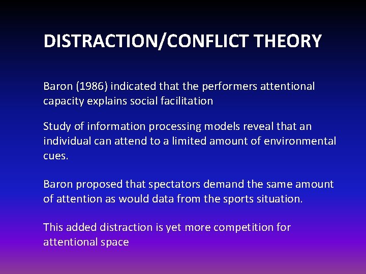 DISTRACTION/CONFLICT THEORY Baron (1986) indicated that the performers attentional capacity explains social facilitation Study