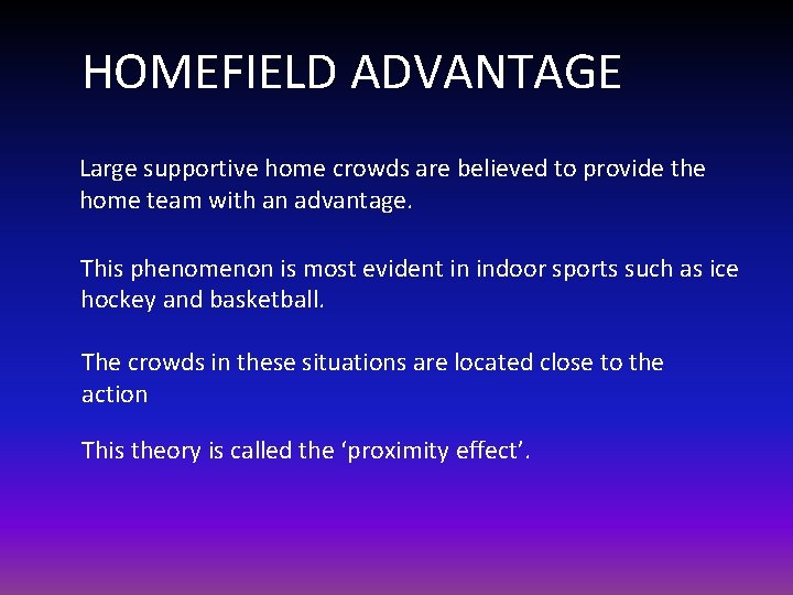 HOMEFIELD ADVANTAGE Large supportive home crowds are believed to provide the home team with