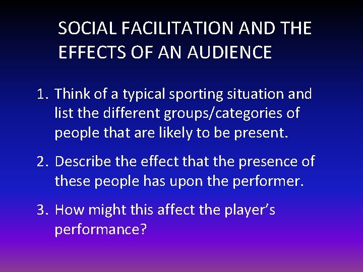 SOCIAL FACILITATION AND THE EFFECTS OF AN AUDIENCE 1. Think of a typical sporting