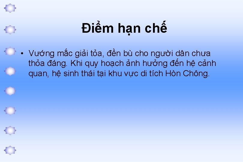 Điểm hạn chế • Vướng mắc giải tỏa, đền bù cho người dân chưa