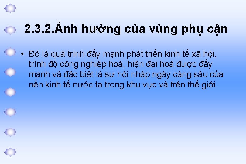 2. 3. 2. Ảnh hưởng của vùng phụ cận • Đó là quá trình