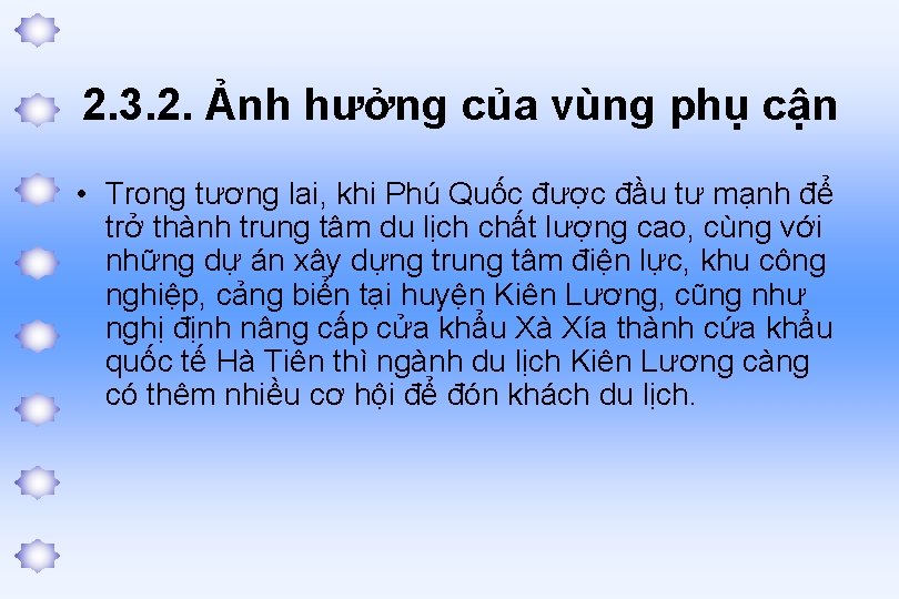 2. 3. 2. Ảnh hưởng của vùng phụ cận • Trong tương lai, khi